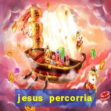 jesus percorria todas as cidades caminho neocatecumenal